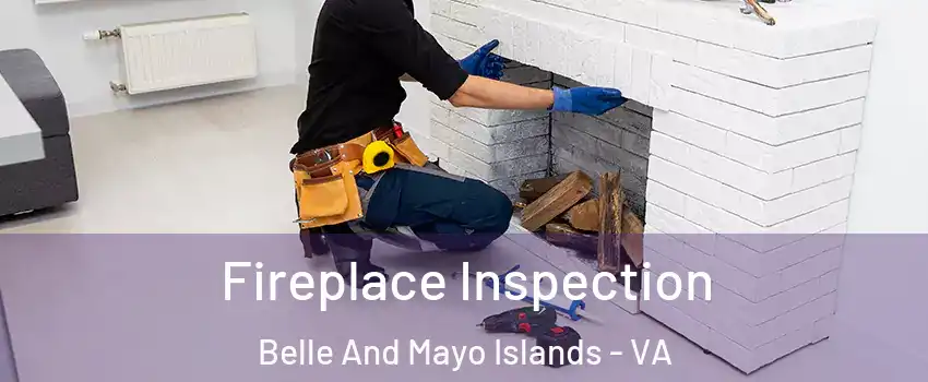 Fireplace Inspection Belle And Mayo Islands - VA