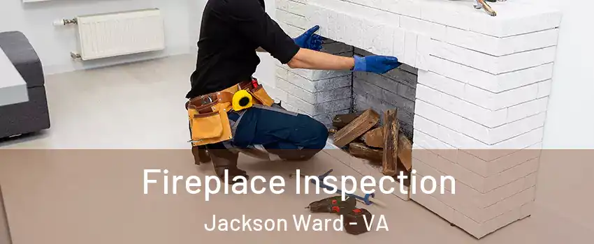 Fireplace Inspection Jackson Ward - VA