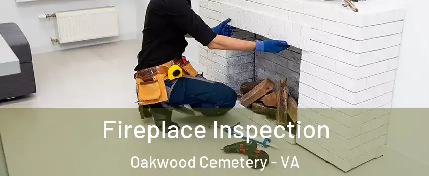 Fireplace Inspection Oakwood Cemetery - VA