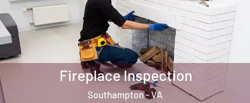 Fireplace Inspection Southampton - VA