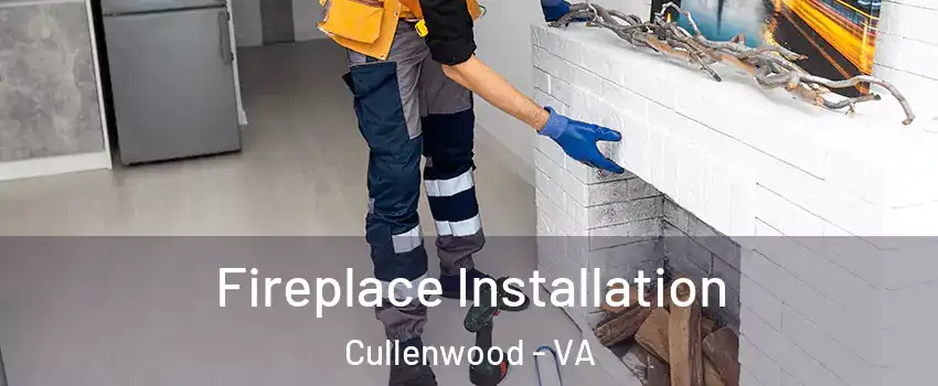 Fireplace Installation Cullenwood - VA