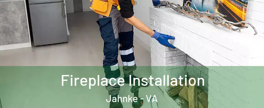 Fireplace Installation Jahnke - VA