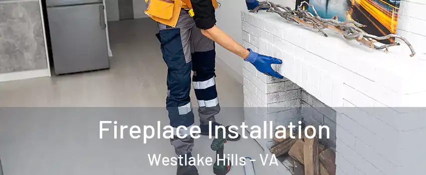 Fireplace Installation Westlake Hills - VA