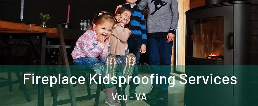 Fireplace Kidsproofing Services Vcu - VA