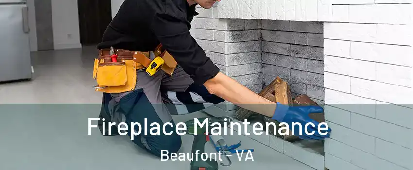 Fireplace Maintenance Beaufont - VA