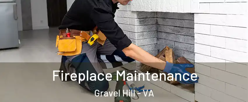 Fireplace Maintenance Gravel Hill - VA