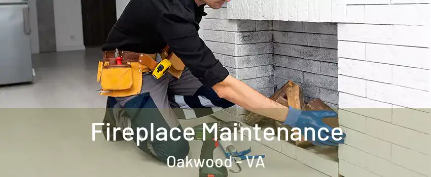 Fireplace Maintenance Oakwood - VA