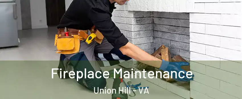 Fireplace Maintenance Union Hill - VA