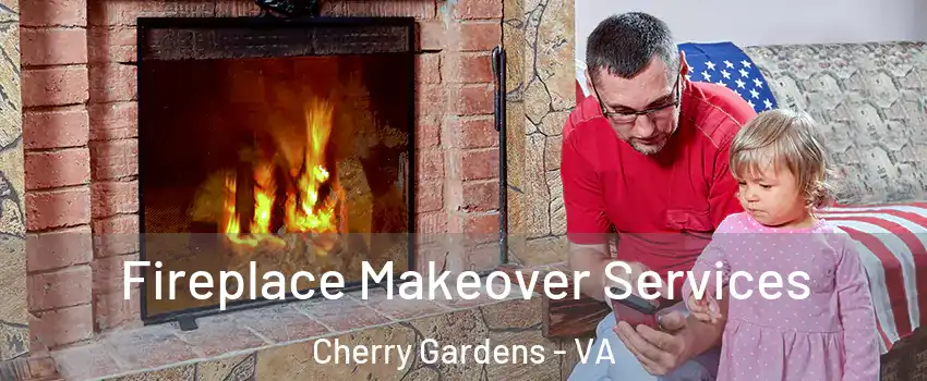 Fireplace Makeover Services Cherry Gardens - VA