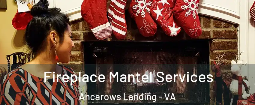 Fireplace Mantel Services Ancarows Landing - VA