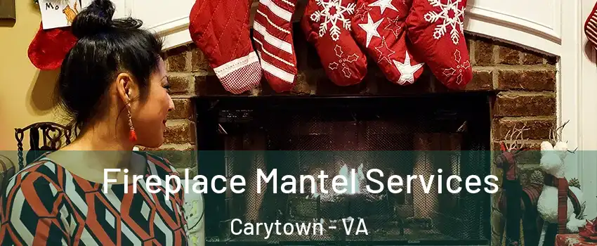 Fireplace Mantel Services Carytown - VA