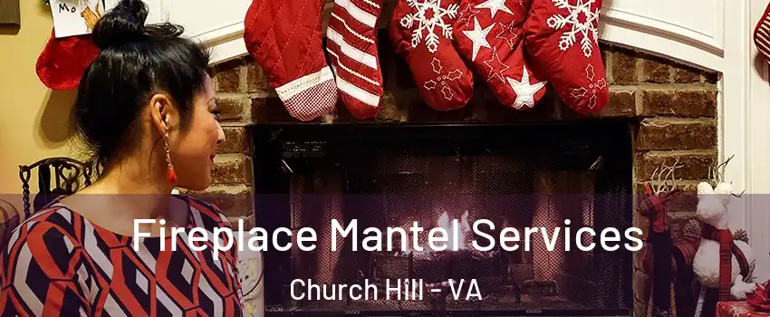 Fireplace Mantel Services Church Hill - VA