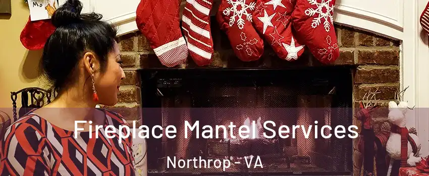 Fireplace Mantel Services Northrop - VA