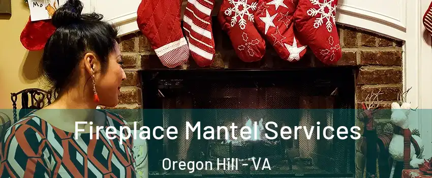 Fireplace Mantel Services Oregon Hill - VA