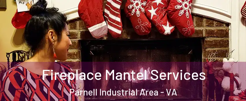 Fireplace Mantel Services Parnell Industrial Area - VA