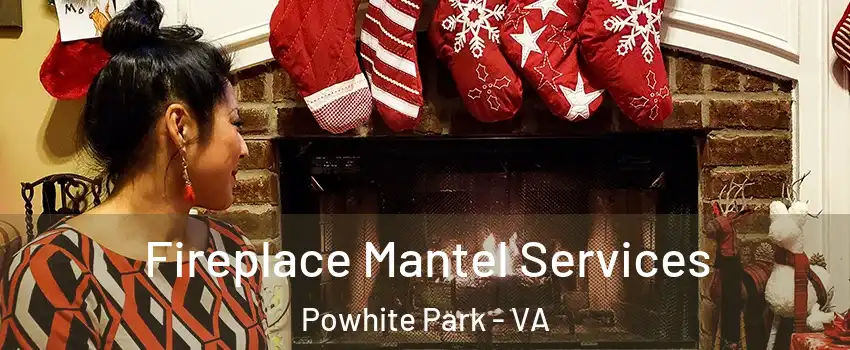 Fireplace Mantel Services Powhite Park - VA