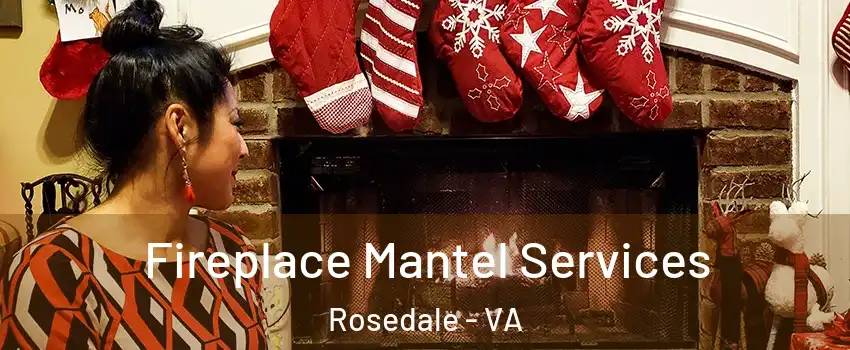 Fireplace Mantel Services Rosedale - VA