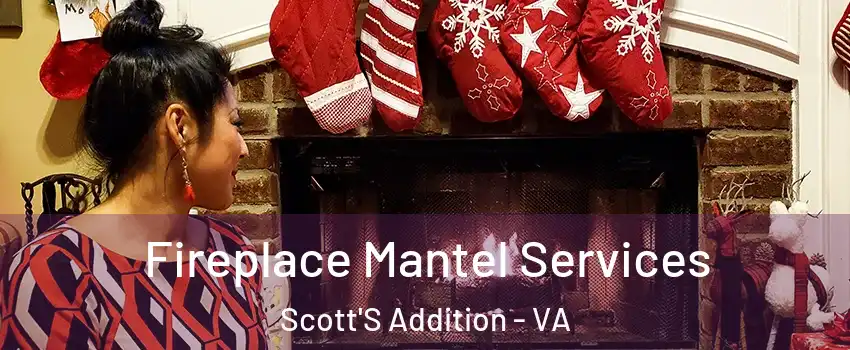 Fireplace Mantel Services Scott'S Addition - VA