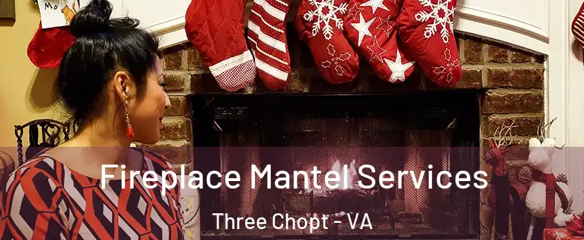 Fireplace Mantel Services Three Chopt - VA