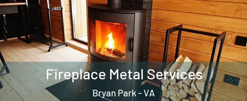 Fireplace Metal Services Bryan Park - VA