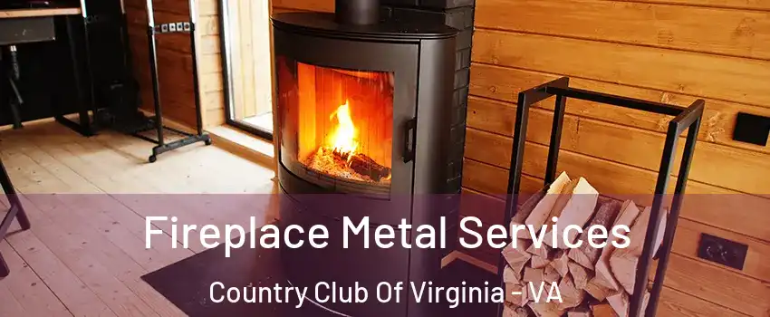 Fireplace Metal Services Country Club Of Virginia - VA