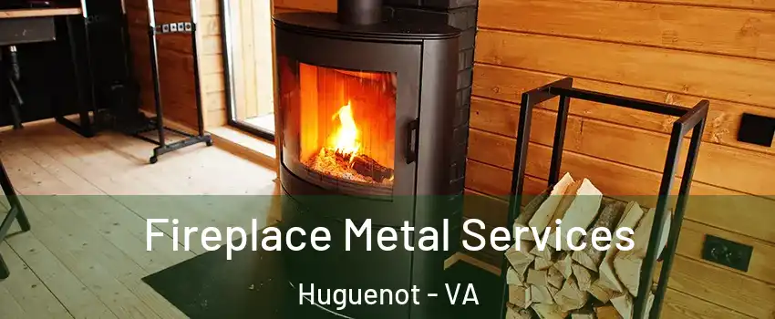 Fireplace Metal Services Huguenot - VA