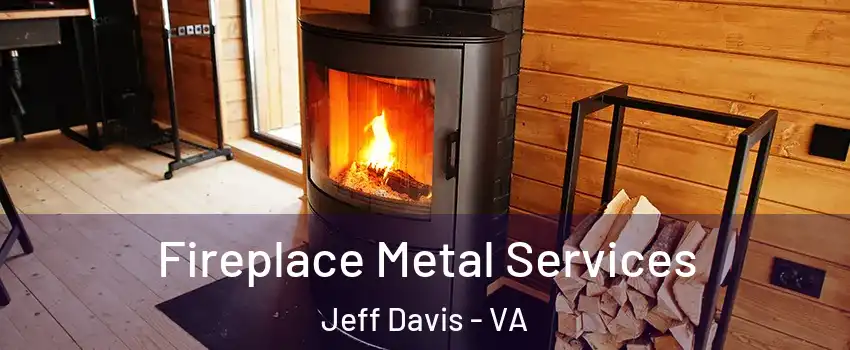 Fireplace Metal Services Jeff Davis - VA