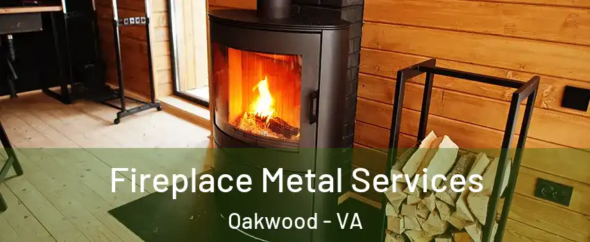 Fireplace Metal Services Oakwood - VA