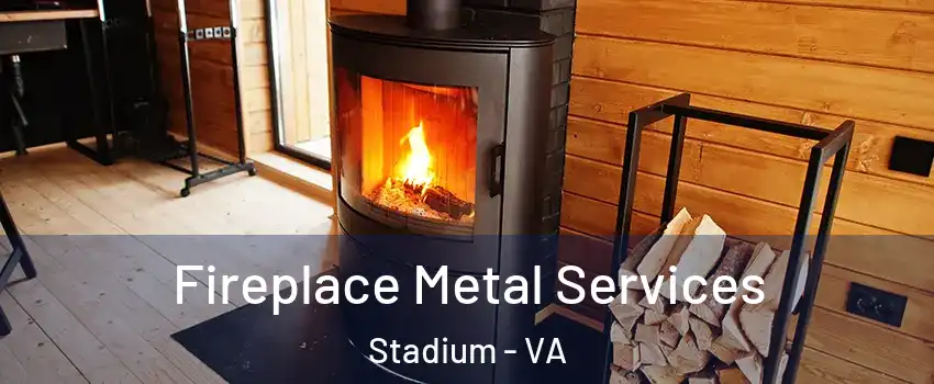 Fireplace Metal Services Stadium - VA