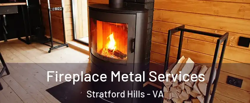 Fireplace Metal Services Stratford Hills - VA