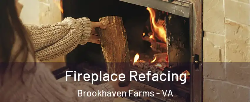 Fireplace Refacing Brookhaven Farms - VA