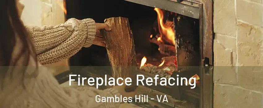 Fireplace Refacing Gambles Hill - VA