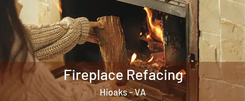 Fireplace Refacing Hioaks - VA