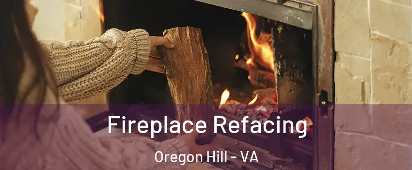 Fireplace Refacing Oregon Hill - VA