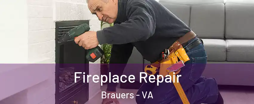 Fireplace Repair Brauers - VA