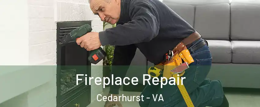 Fireplace Repair Cedarhurst - VA