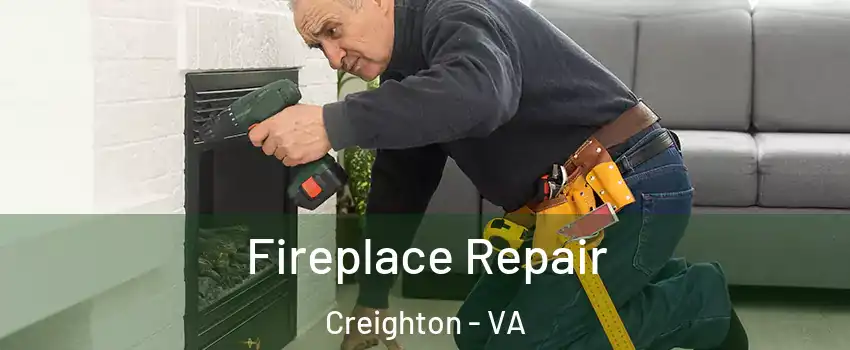 Fireplace Repair Creighton - VA