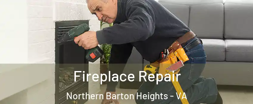 Fireplace Repair Northern Barton Heights - VA