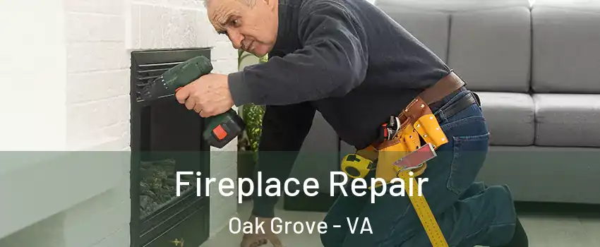 Fireplace Repair Oak Grove - VA