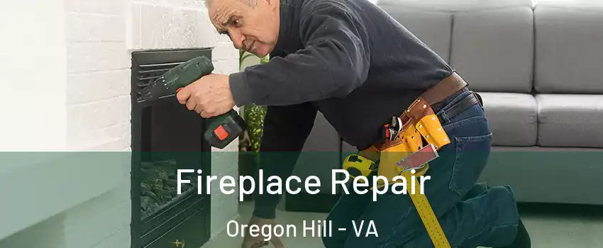 Fireplace Repair Oregon Hill - VA