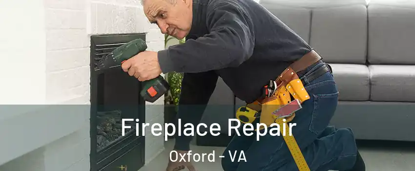 Fireplace Repair Oxford - VA