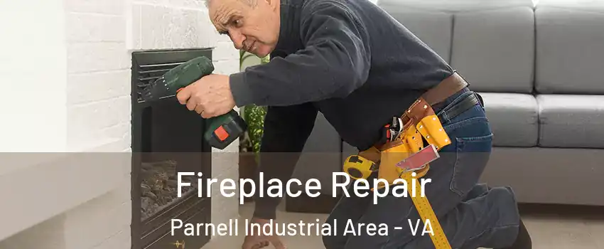 Fireplace Repair Parnell Industrial Area - VA