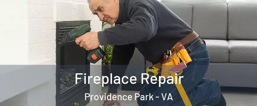 Fireplace Repair Providence Park - VA