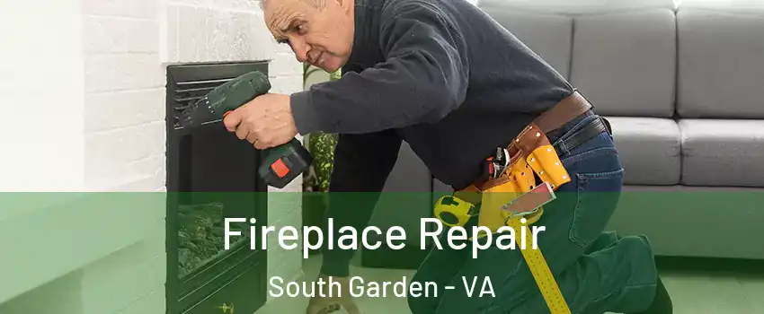 Fireplace Repair South Garden - VA