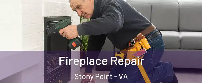 Fireplace Repair Stony Point - VA