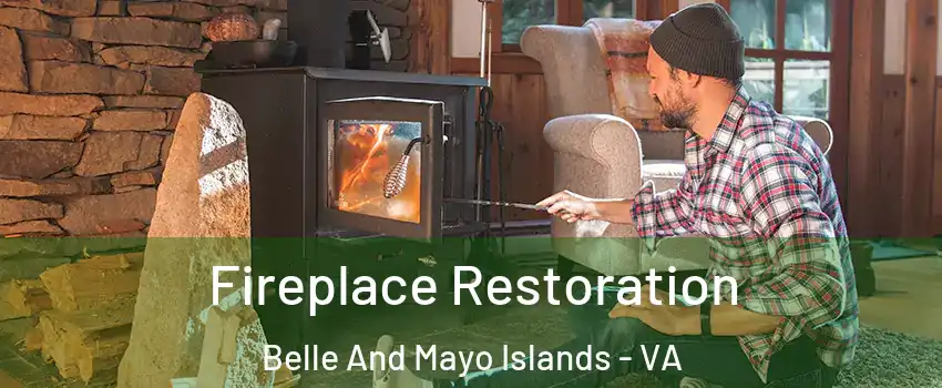 Fireplace Restoration Belle And Mayo Islands - VA