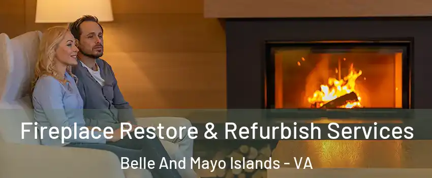 Fireplace Restore & Refurbish Services Belle And Mayo Islands - VA