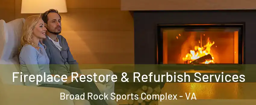 Fireplace Restore & Refurbish Services Broad Rock Sports Complex - VA