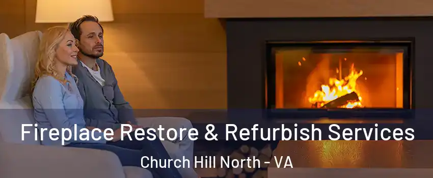 Fireplace Restore & Refurbish Services Church Hill North - VA