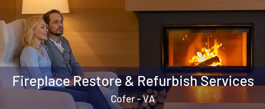 Fireplace Restore & Refurbish Services Cofer - VA